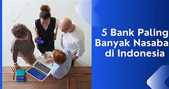 Bank Dengan Nasabah Paling Banyak Di Indonesia